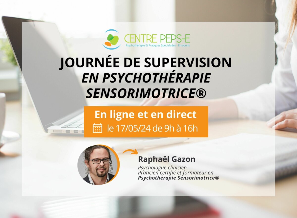 Inscrivez-vous à une demi-journée de supervision en Psychothérapie Sensorimotrice® avec Raphaël Gazon, le 17/05/24 - En ligne